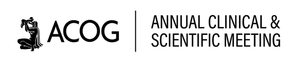 ACOG Annual Clinical & Scientific Meeting (ACSM) | Official website of ...